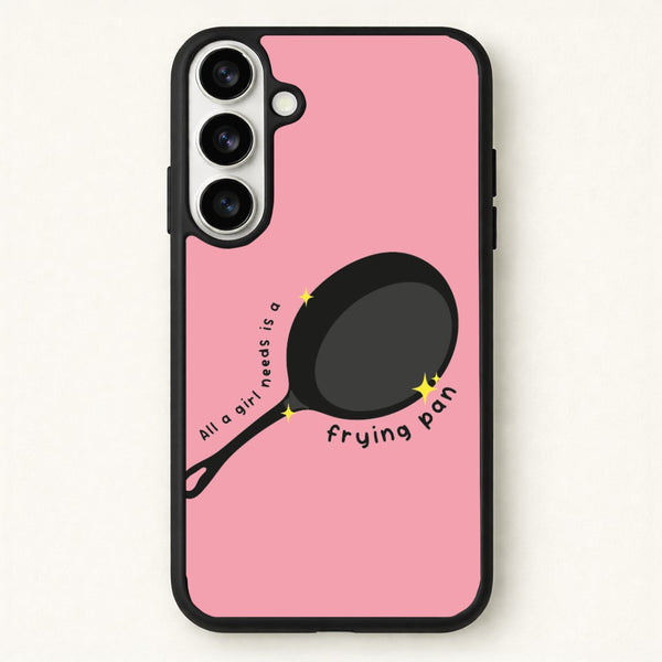 All A Girl Needs Is A Frying Pan Phone Case for Galaxy S26