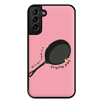 All A Girl Needs Is A Frying Pan Phone Case for Galaxy S21 Plus