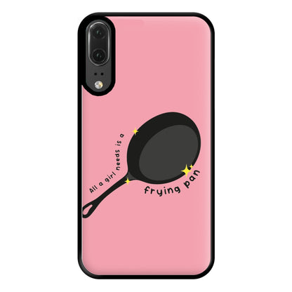 All A Girl Needs Is A Frying Pan Phone Case for Huawei P20