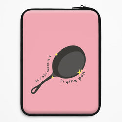 All A Girl Needs Is A Frying Pan Universal Laptop Sleeve