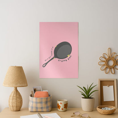 All A Girl Needs Is A Frying Pan Art Print