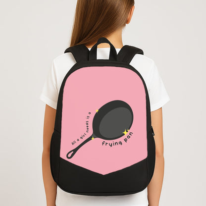 All A Girl Needs Is A Frying Pan School Bag