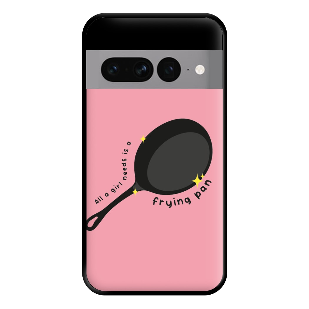 All A Girl Needs Is A Frying Pan Phone Case for Google Pixel 7 Pro