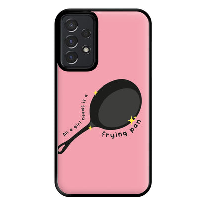 All A Girl Needs Is A Frying Pan Phone Case for Galaxy A52 / A52s