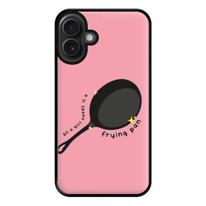 All A Girl Needs Is A Frying Pan Phone Case for iPhone 16 Plus