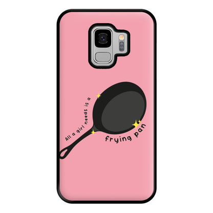 All A Girl Needs Is A Frying Pan Phone Case for Galaxy S9 Plus