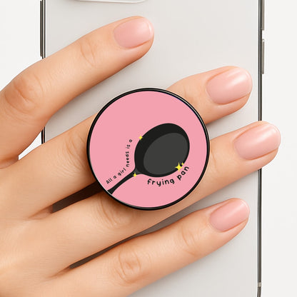 All A Girl Needs Is A Frying Pan Phone Grip