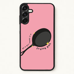 All A Girl Needs Is A Frying Pan Phone Case for Galaxy A57