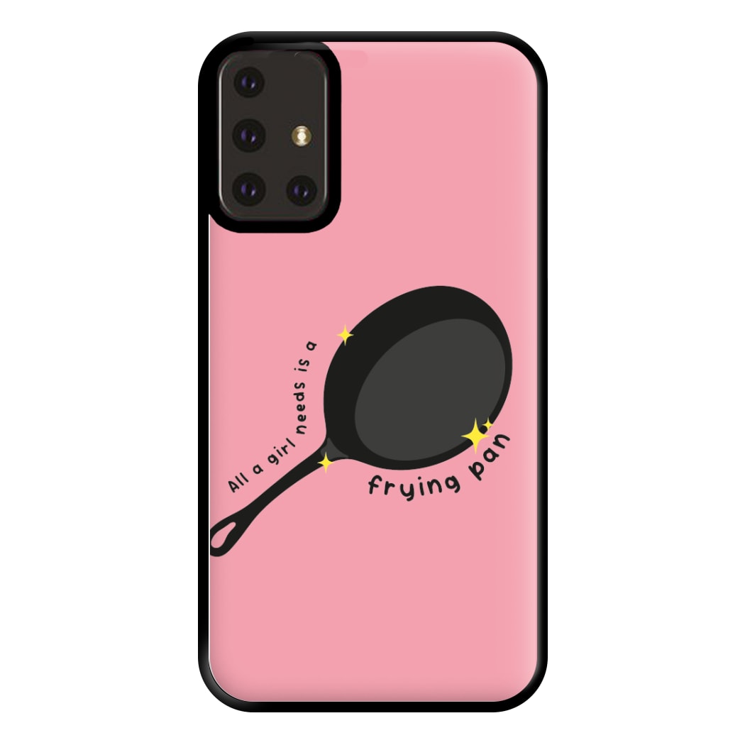 All A Girl Needs Is A Frying Pan Phone Case for Galaxy A71