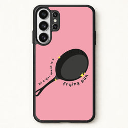 All A Girl Needs Is A Frying Pan Phone Case for Galaxy S26 Ultra