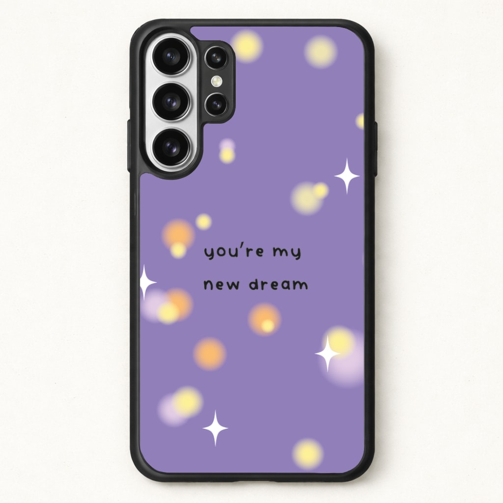 You're My New Dream Phone Case for Galaxy S26 Ultra