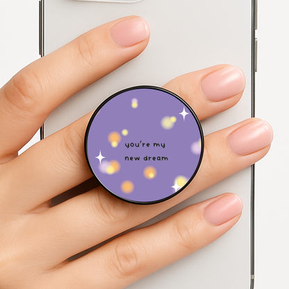 You're My New Dream Phone Grip