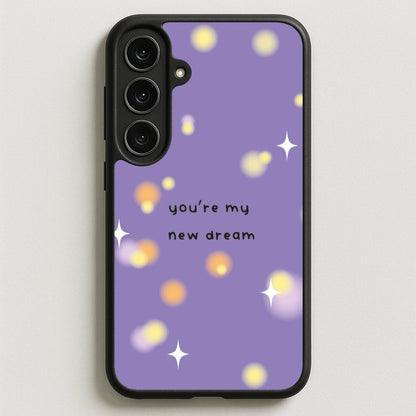 You're My New Dream Phone Case for Galaxy S25FE