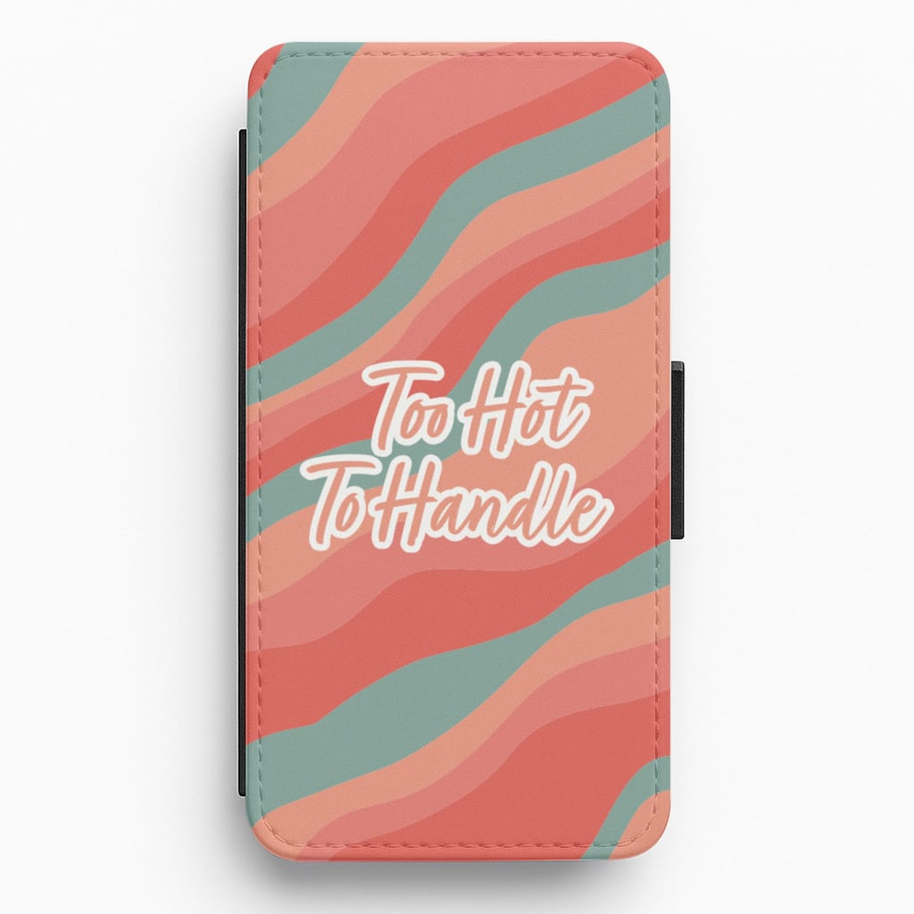 Too Hot To Handle - Too Hot To Handle Flip / Wallet Phone Case