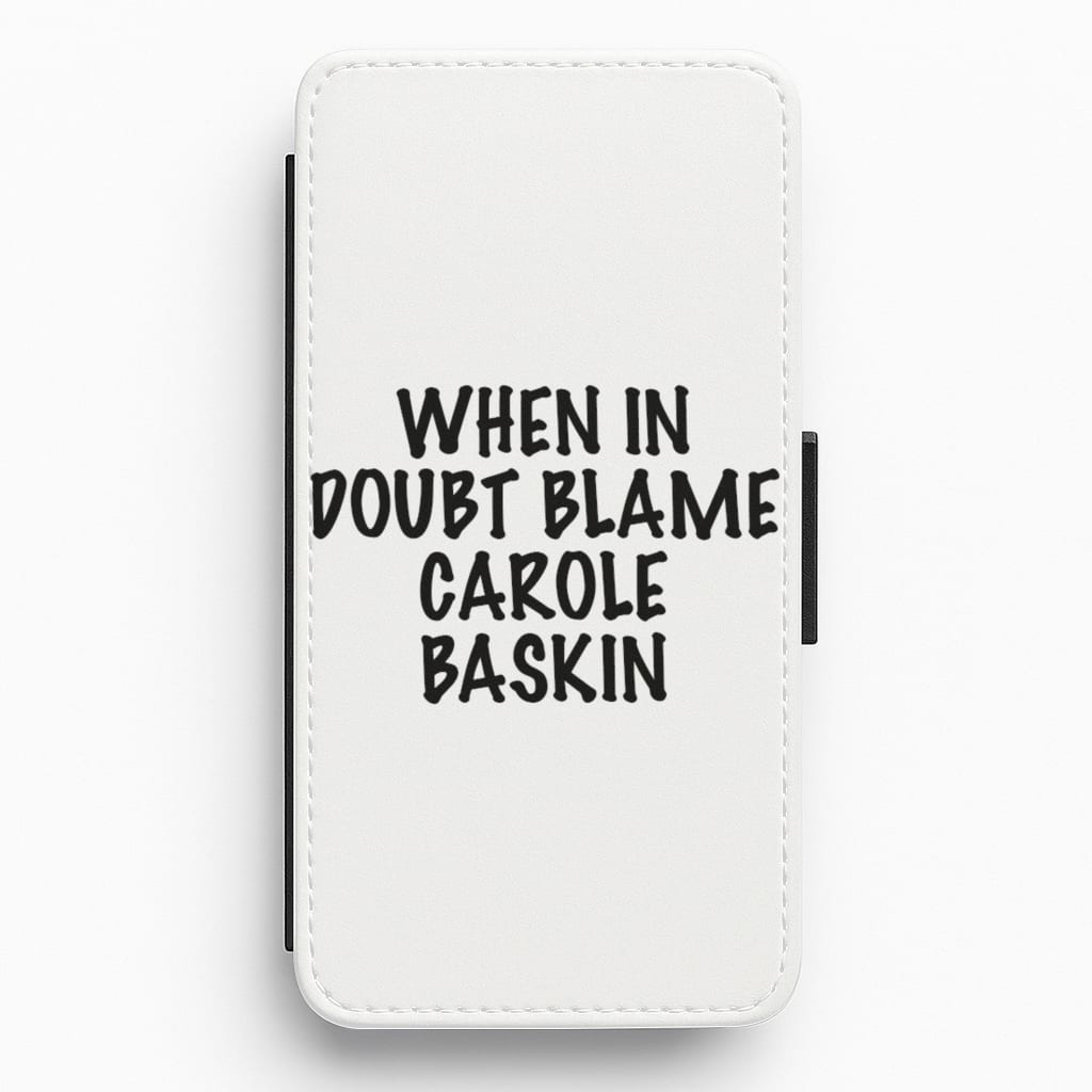 When In Doubt Blame Carole Baskin - Tiger King Flip / Wallet Phone Case
