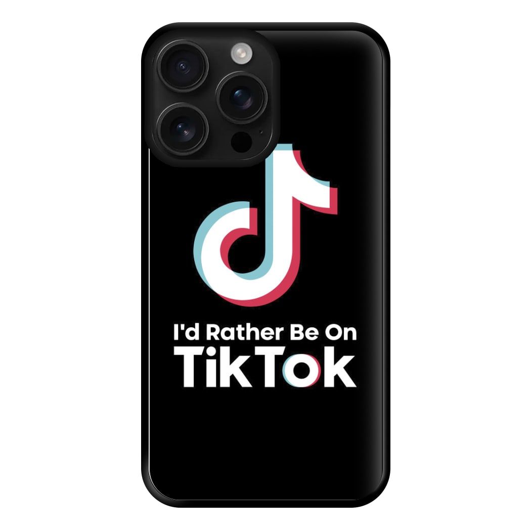 I'd Rather Be On TikTok Phone Case for iPhone 16 Pro Max