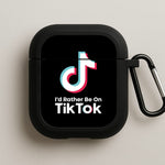 I'd Rather Be On TikTok AirPods Case