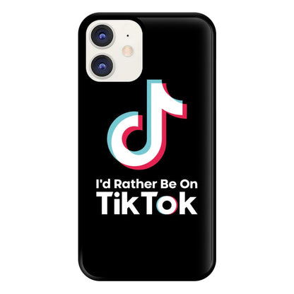 I'd Rather Be On TikTok Phone Case for iPhone 12 / 12 Pro