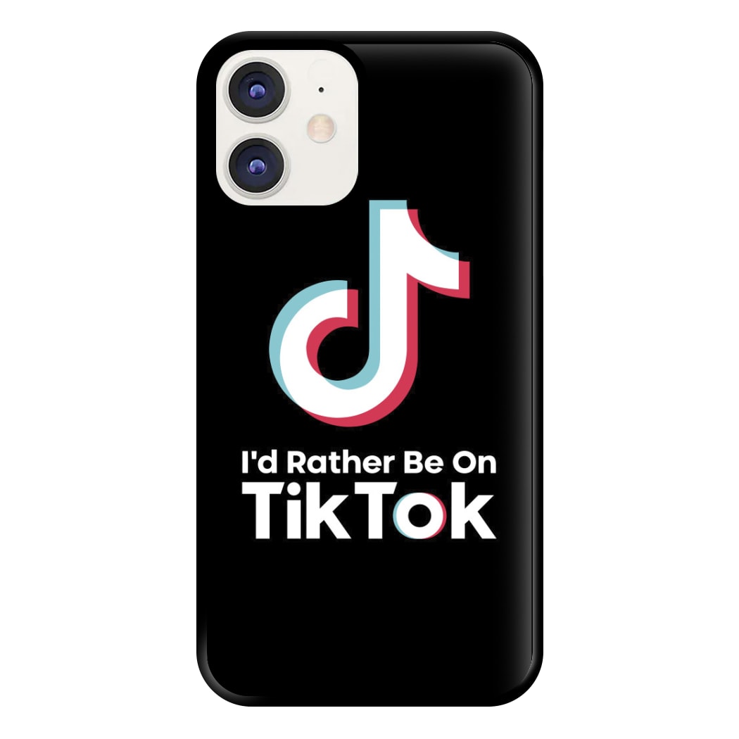 I'd Rather Be On TikTok Phone Case for iPhone 11