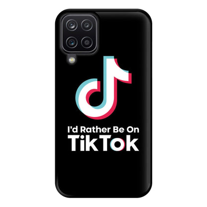 I'd Rather Be On TikTok Phone Case for Galaxy A12