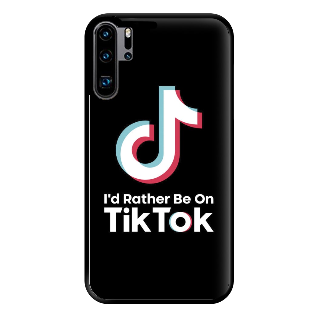 I'd Rather Be On TikTok Phone Case for Huawei P30 Pro