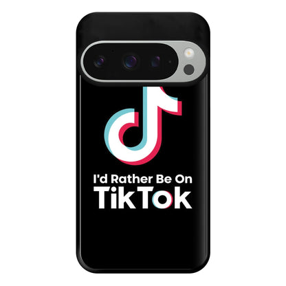 I'd Rather Be On TikTok Phone Case for Google Pixel 9 Pro XL