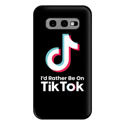 I'd Rather Be On TikTok Phone Case for Galaxy S10e