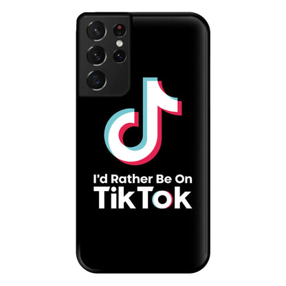 I'd Rather Be On TikTok Phone Case for Galaxy S21 Ultra