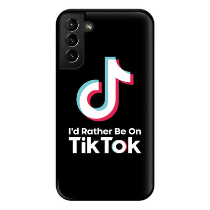 I'd Rather Be On TikTok Phone Case for Galaxy S21 Plus