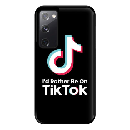 I'd Rather Be On TikTok Phone Case for Galaxy S20FE