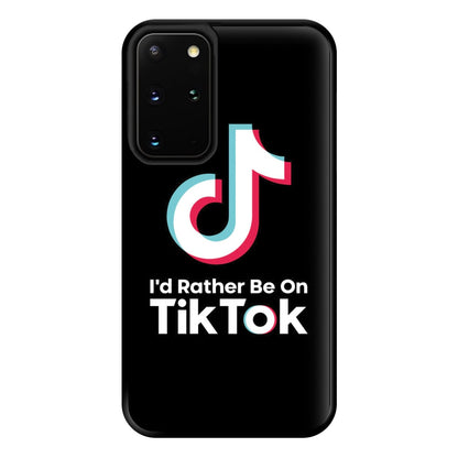 I'd Rather Be On TikTok Phone Case for Galaxy S20 Plus