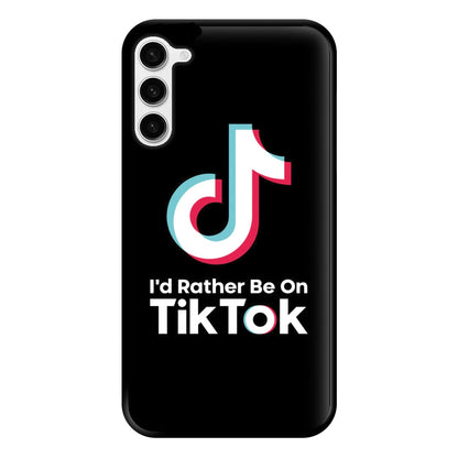 I'd Rather Be On TikTok Phone Case for Galaxy S23 Plus