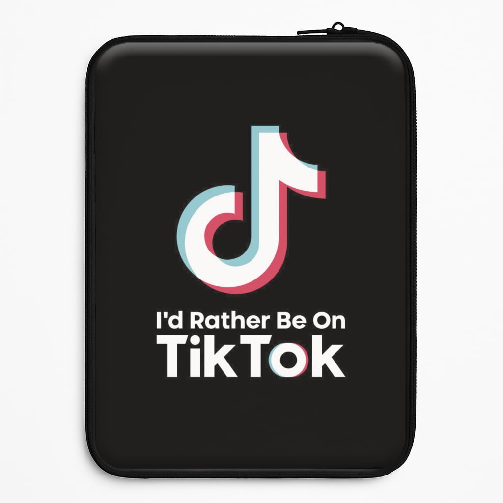 I'd Rather Be On TikTok Laptop Sleeve