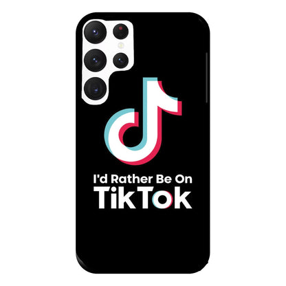 I'd Rather Be On TikTok Phone Case for Galaxy S22 Ultra