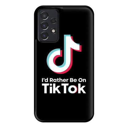 I'd Rather Be On TikTok Phone Case for Galaxy A52 / A52s