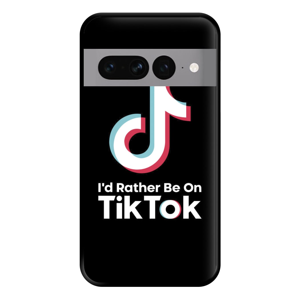 I'd Rather Be On TikTok Phone Case for Google Pixel 7 Pro