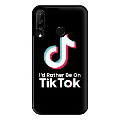 I'd Rather Be On TikTok Phone Case for Huawei P30 Lite