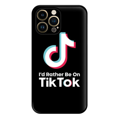 I'd Rather Be On TikTok Phone Case for iPhone 14 Pro Max