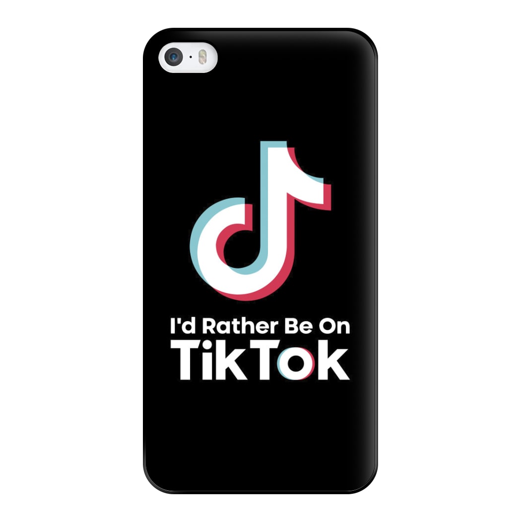 I'd Rather Be On TikTok Phone Case for iPhone 5 / 5s / SE 2016