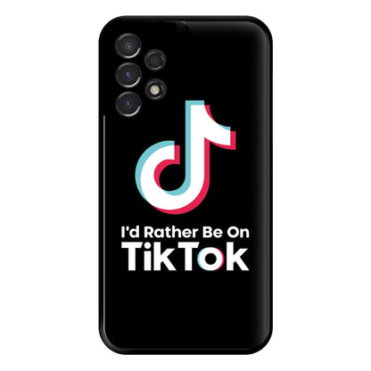 I'd Rather Be On TikTok Phone Case for Galaxy A53