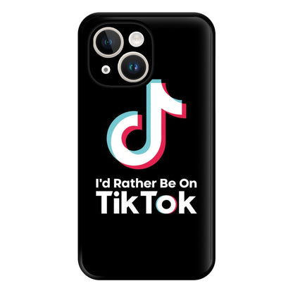 I'd Rather Be On TikTok Phone Case for iPhone 14 Plus