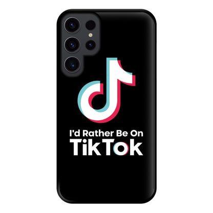 I'd Rather Be On TikTok Phone Case for Galaxy S23 Ultra