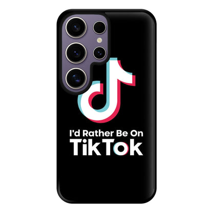 I'd Rather Be On TikTok Phone Case for Galaxy S25 Ultra