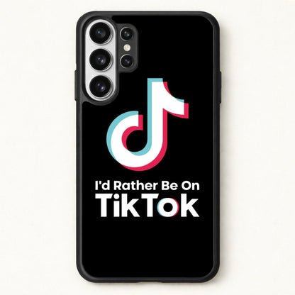 I'd Rather Be On TikTok Phone Case for Galaxy S26 Ultra