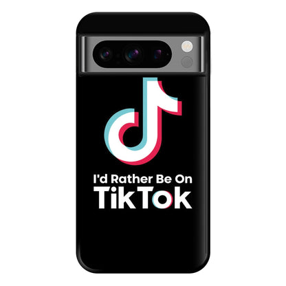 I'd Rather Be On TikTok Phone Case for Google Pixel 8 Pro