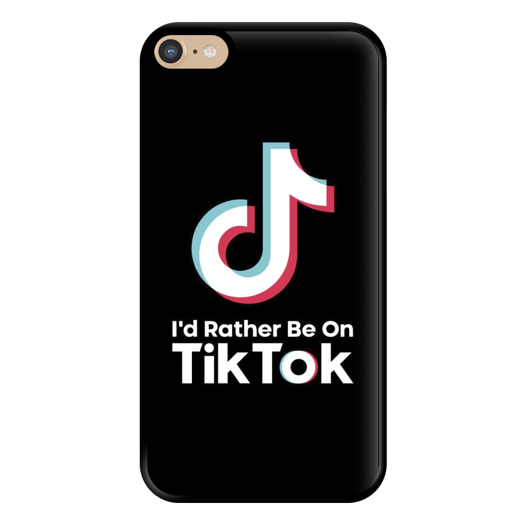 I'd Rather Be On TikTok Phone Case for iPhone 6 Plus / 7 Plus / 8 Plus