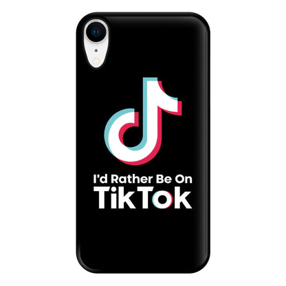 I'd Rather Be On TikTok Phone Case for iPhone XR