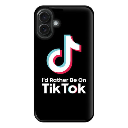 I'd Rather Be On TikTok Phone Case for iPhone 16 Plus