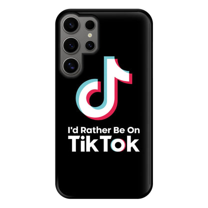 I'd Rather Be On TikTok Phone Case for Galaxy S24 Ultra