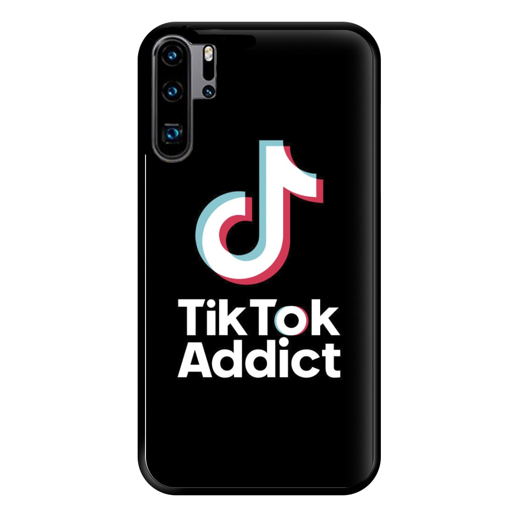 TikTok Addict Phone Case for Huawei P30 Pro